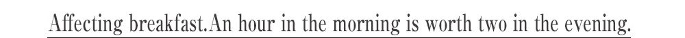 Affecting breakfast. An hour in the morning is worth two in the evening.